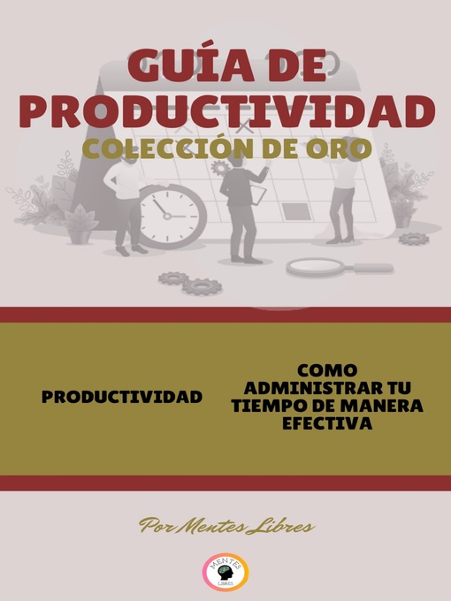 Title details for PRODUCTIVIDAD--COMO ADMINISTRAR TU TIEMPO DE MANERA EFECTIVA (2 LIBROS) by MENTES LIBRES - Available